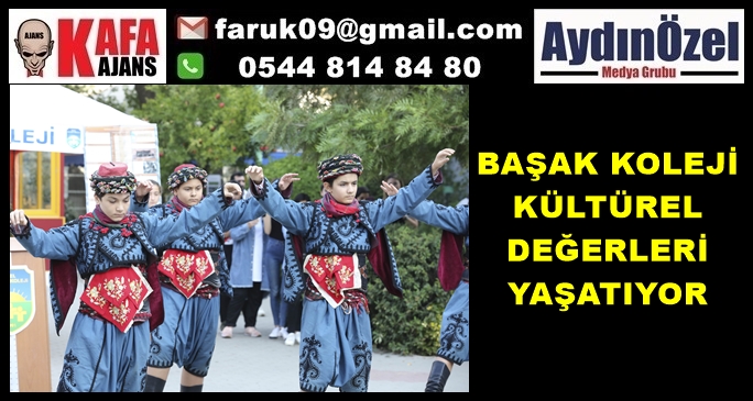 BAŞAK KOLEJİ KÜLTÜREL DEĞERLERİ YAŞATIYOR