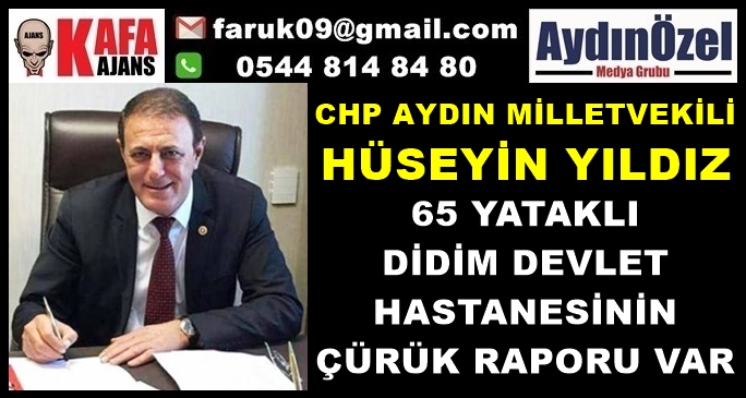 HÜSEYİN YILDIZ : DİDİM'DE HASTANENİN ÇÜRÜK RAPORU VAR