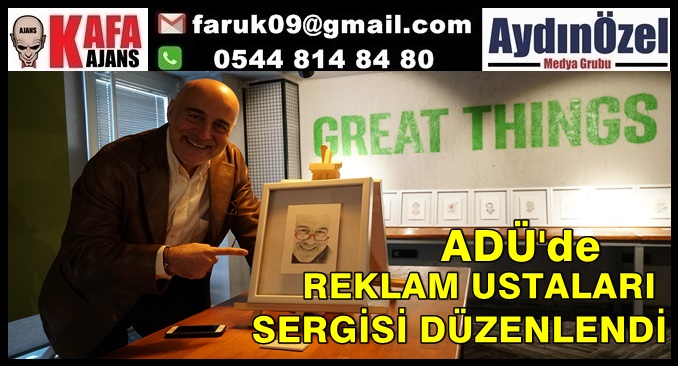 ADÜ'de REKLAM USTALARI SERGİSİ DÜZENLENDİ