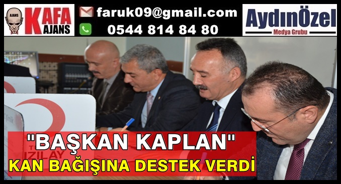 BAŞKAN KAPLAN KAN BAĞIŞINA DESTEK VERDİ