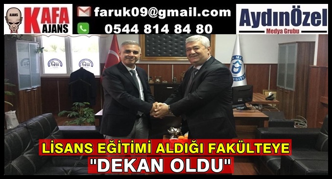 LİSANS EĞİTİMİ ALDIĞI FAKÜLTEYE DEKAN OLDU