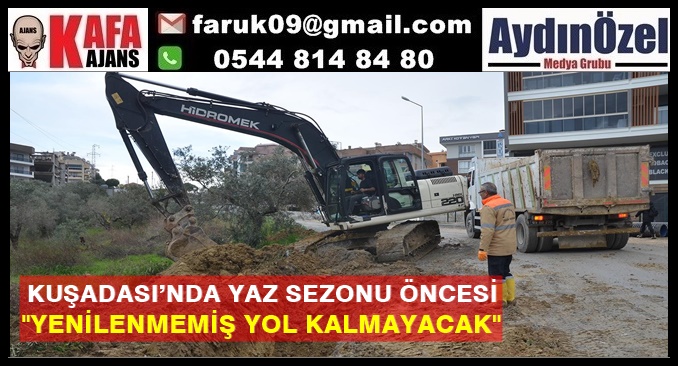 KUŞADASI’NDA YAZ SEZONU ÖNCESİ YENİLENMEMİŞ YOL KALMAYACAK