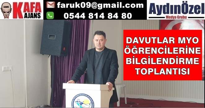 DAVUTLAR MYO ÖĞRENCİLERİNE BİLGİLENDİRME TOPLANTISI