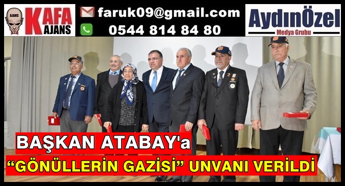 BAŞKAN ATABAY’A “GÖNÜLLERİN GAZİSİ” UNVANI VERİLDİ