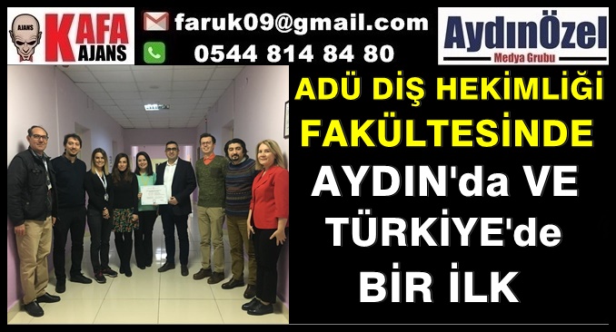 ADÜ DİŞ HEKİMLİĞİ FAKÜLTESİNDE BİR İLK