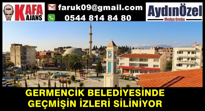 GERMENCİK BELEDİYESİNDE GEÇMİŞİN İZLERİ SİLİNİYOR