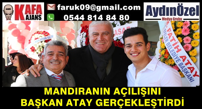 MANDIRANIN AÇILIŞINI BAŞKAN ATAY GERÇEKLEŞTİRDİ