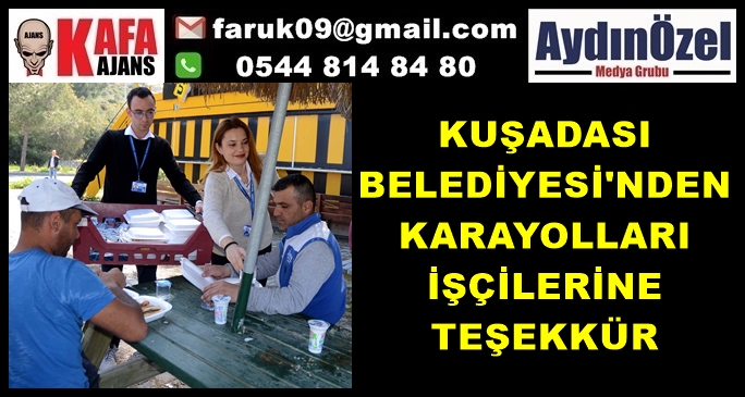 KUŞADASINDA KARAYOLLARI İŞÇİLERİNE TEŞEKKÜR