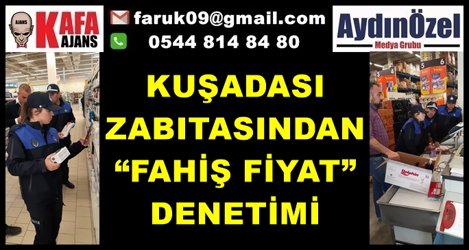 KUŞADASI ZABITASINDAN “FAHİŞ FİYAT” DENETİMİ