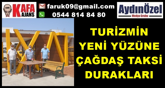 TURİZMİN YENİ YÜZÜNE ÇAĞDAŞ TAKSİ DURAKLARI