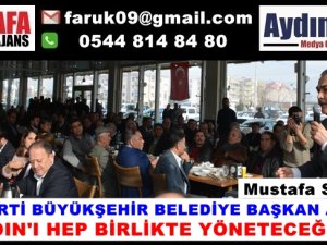 MUSTAFA SAVAŞ : KATILIMCI BİR YÖNETİM ANLAYIŞI OLACAK